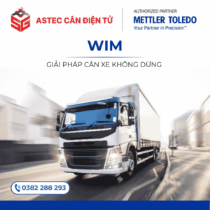 GIẢI PHÁP TRẠM CÂN KHÔNG DỪNG WIM METTLER TOLEDO CHO KIỂM SOÁT TẢI TRỌNG XE